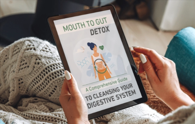Bonus #2 - Mouth to Gut Detox